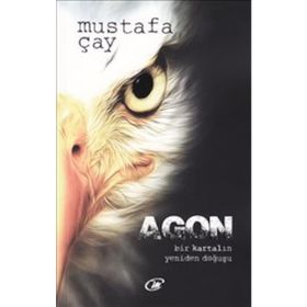 AGON BIR KARTALIN YENIDEN DOĞUŞU! - MUSTAFA ÇAY
