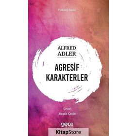 Agresif Karakterler - Alfred Adler