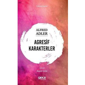 Agresif Karakterler - Alfred Adler