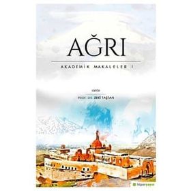 Ağrı - Akademik Makaleler 1 / Zeki Taştan / Hiperlink Yayınları