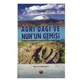 Ağrı Dağı ve Nuh'un Gemisi Faruk Kaya