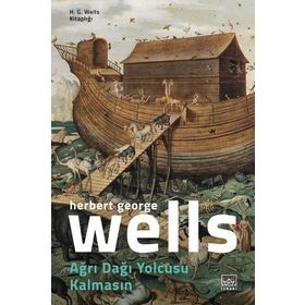 Ağrı Dağı Yolcusu Kalmasın / Herbert George Wells
