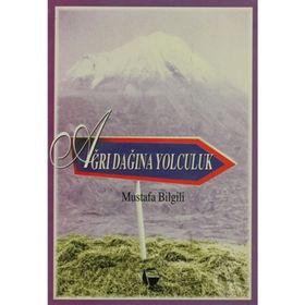 AĞRI DAĞINA YOLCULUK - MUSTAFA BILGILI