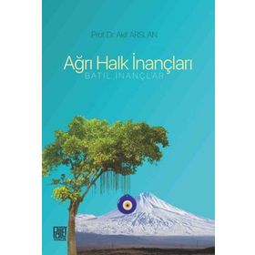 Ağrı Halk İnançları Batıl İnançlar - Akif Arslan