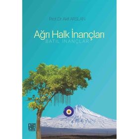 Ağrı Halk İnançları Batıl İnançlar - Akif Arslan