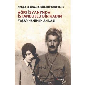Ağrı İsyanı'nda İstanbullu Bir Kadın - Sedat Ulugana - Kumru Toktamış
