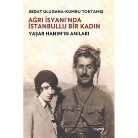 Ağrı İsyanı'nda İstanbullu Bir Kadın - Sedat Ulugana - Kumru Toktamış