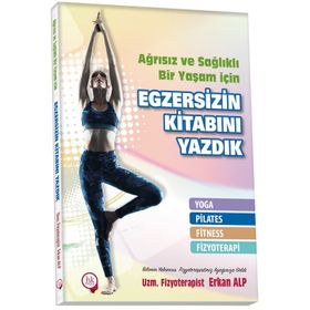 Ağrısız ve Sağlıklı Bir Yaşam için Egzersizin Kitabını Yazdık - Uzm. Fizyoterapist Erkan Alp
