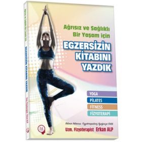 Ağrısız ve Sağlıklı Bir Yaşam için Egzersizin Kitabını Yazdık - Uzm. Fizyoterapist Erkan Alp