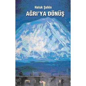 Ağrı'ya Dönüş / Haluk Şahin