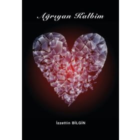 Ağrıyan Kalbim - İzzettin Bilgin