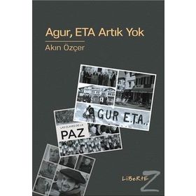 Agur, ETA Artık Yok - Akın Özçer