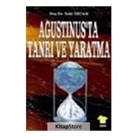 AGUSTINUS'TA TANRI VE YARATMA - ZEKI ÖZCAN