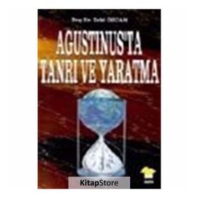 AGUSTINUS'TA TANRI VE YARATMA - ZEKI ÖZCAN