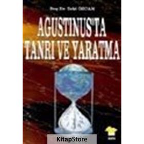 AGUSTINUS'TA TANRI VE YARATMA - ZEKI ÖZCAN