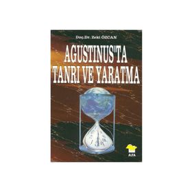 AGUSTINUS'TA TANRI VE YARATMA - ZEKI ÖZCAN