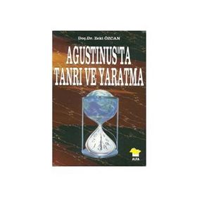 AGUSTINUS'TA TANRI VE YARATMA - ZEKI ÖZCAN
