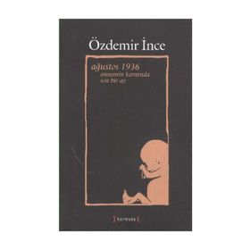 AĞUSTOS 1936 ANNEMIN KARNINDA SON BIR AY - ÖZDEMİR İNCE