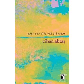 AĞZI VAR DILI YOK ŞEHRAZAT - CIHAN AKTAŞ