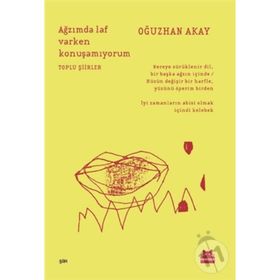 Ağzımda Laf Varken Konuşamıyorum - Oğuzhan Akay