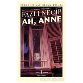 Ah, Anne Günümüz Türkçesiyle - Türk Edebiyatı Klasikleri
