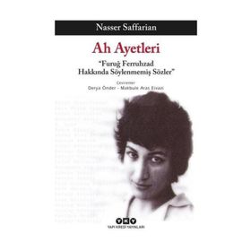 Ah Ayetleri - Furuğ Ferruhzad Hakkında Söylenmemiş Sözler / Nasser Saffarian / Yapı Kredi Yayınları
