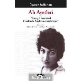 Ah Ayetleri - Furuğ Ferruhzad Hakkında Söylenmemiş Sözler / Nasser Saffarian / Yapı Kredi Yayınları