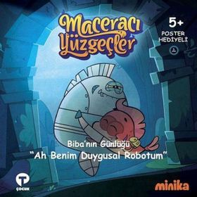 Ah Benim Duygusal Robotum Maceracı Yüzgeçler - Arzu Demirel Birinci - Turkuvaz Yayınları