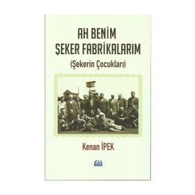 Ah Benim Şeker Fabrikalarım - Kenan İpek
