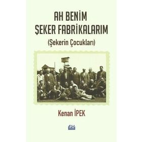 Ah Benim Şeker Fabrikalarım - Kenan İpek