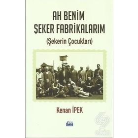 Ah Benim Şeker Fabrikalarım - Kenan İpek
