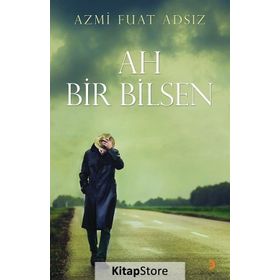 Ah Bir Bilsen - Azmi Fuat Adsız