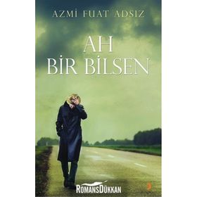 Ah Bir Bilsen - Azmi Fuat Adsız