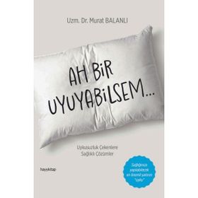 Ah Bir Uyuyabilsem Dr. Murat Balanlı