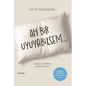 Ah Bir Uyuyabilsem Dr. Murat Balanlı
