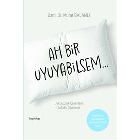 Ah Bir Uyuyabilsem Dr. Murat Balanlı