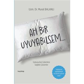 Ah Bir Uyuyabilsem Dr. Murat Balanlı