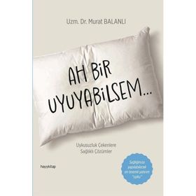 Ah Bir Uyuyabilsem Dr. Murat Balanlı