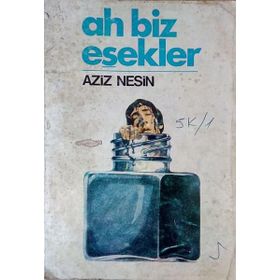 AH BIZ EŞEKLER - AZIZ NESIN