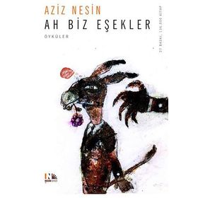 AH BIZ EŞEKLER - AZIZ NESIN