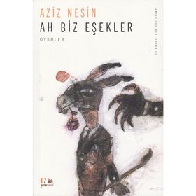 AH BIZ EŞEKLER - AZIZ NESIN