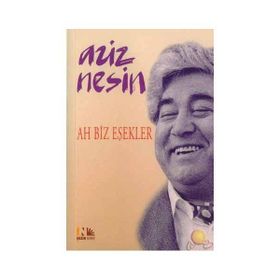 AH BIZ EŞEKLER - AZIZ NESIN