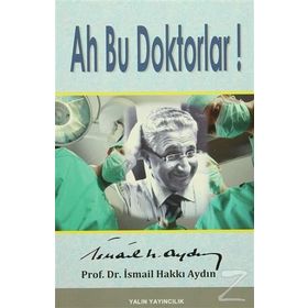Ah Bu Doktorlar! - İsmail Hakkı Aydın