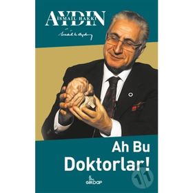 Ah Bu Doktorlar! - İsmail Hakkı Aydın
