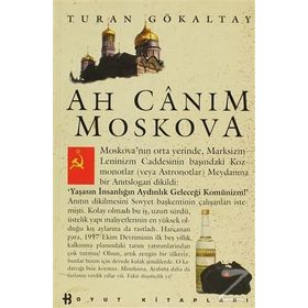 AH CANIM MOSKOVA - TURAN GÖKALTAY