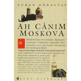 AH CANIM MOSKOVA - TURAN GÖKALTAY