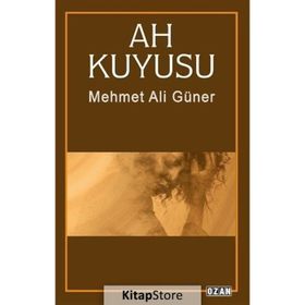 Ah Kuyusu / Mehmet Ali Güner / Ozan Yayıncılık