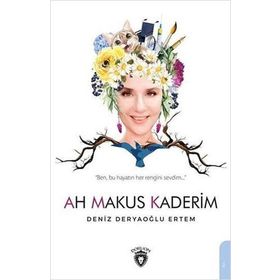 Ah Makus Kaderim - Deniz Deryaoğlu Ertem