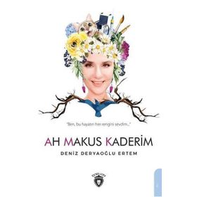 Ah Makus Kaderim - Deniz Deryaoğlu Ertem