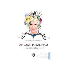 Ah Makus Kaderim - Deniz Deryaoğlu Ertem
